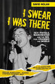Book cover of: I Swear I Was There - Sex Pistols, Manchester and the Gig that Changed the World. By: David Nolan