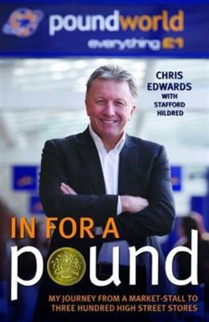 Book cover of: In For A Pound - My Journey From a Market-Stall to Three Hundred High Street Stores. By: Edwards, Chris