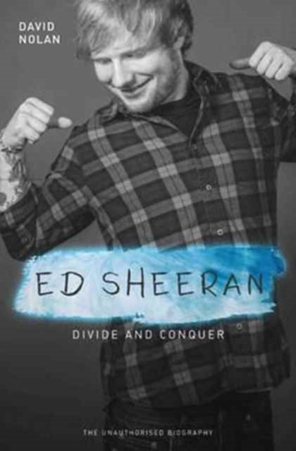 Book cover of: Ed Sheeran - Divide and Conquer. By: David Nolan