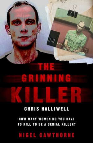 Grinning Killer: Chris Halliwell - How Many Women Do You Have to Kill to Be a Serial Killer?
