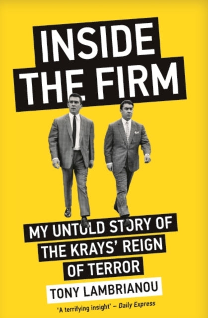 Book cover of: Inside the Firm - The Untold Story of The Krays' Reign of Terror. By: Tony Lambrianou