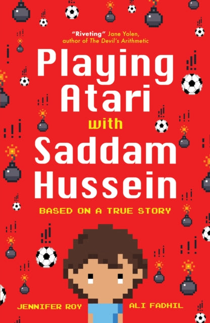 Book cover of: Playing Atari with Saddam Hussein. By: Jennifer Roy