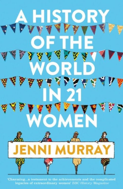 Book cover of: History of the World in 21 Women. By: Jenni Murray
