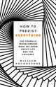 Book cover of: How to Predict Everything. By: William Poundstone