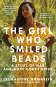 Book cover of: Girl Who Smiled Beads. By: Clemantine Wamariya