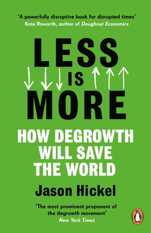 Less is More, How Degrowth Will Save the World