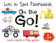 Book cover of: Lots to Spot Flashcards: On the Go!