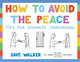 Book cover of: How to Avoid the Peace. By: Dave Walker
