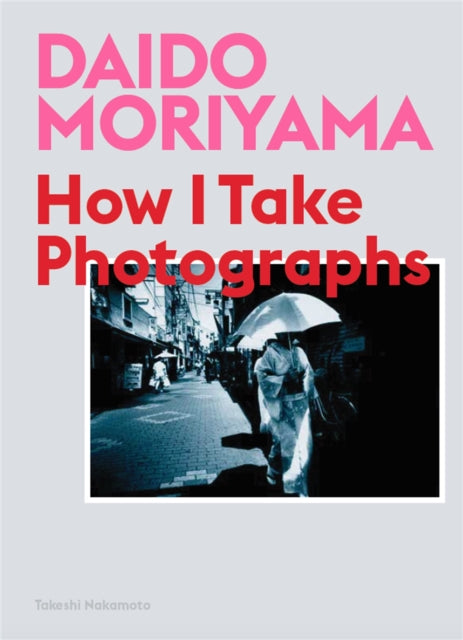 Book cover of: Daido Moriyama. By: Daido Moriyama