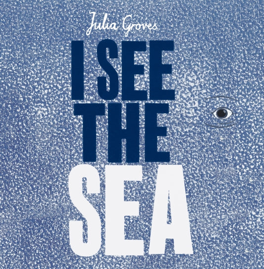 Book cover of: I See the Sea. By: Julia Groves