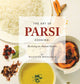 Art of Parsi Cooking: Reviving an Ancient Cuisine