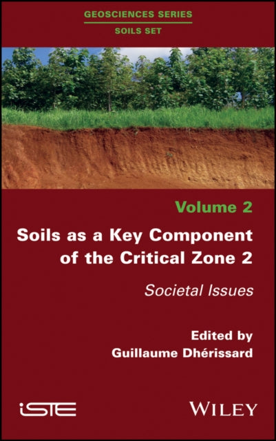 Book cover of: Soils as a Key Component of the Critical Zone 2. By: Guillaume Dhérissard