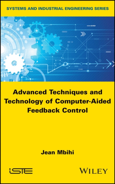 Book cover of: Advanced Techniques and Technology of Computer-Aided Feedback Control. By: Jean Mbihi
