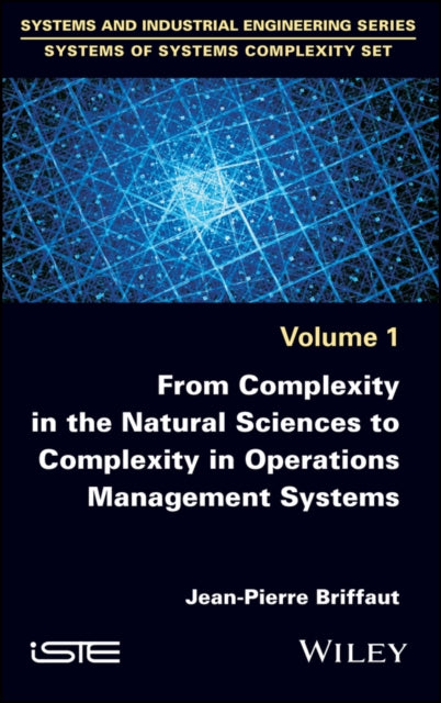Book cover of: From Complexity in the Natural Sciences to Complexity in Operations Management Systems. By: Jean-Pierre Briffaut