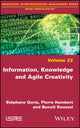 Book cover of: Information, Knowledge and Agile Creativity. By: Stéphane Goria