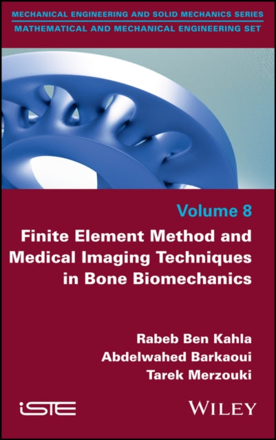 Book cover of: Finite Element Method and Medical Imaging Techniques in Bone Biomechanics. By: Rabeb Ben Kahla