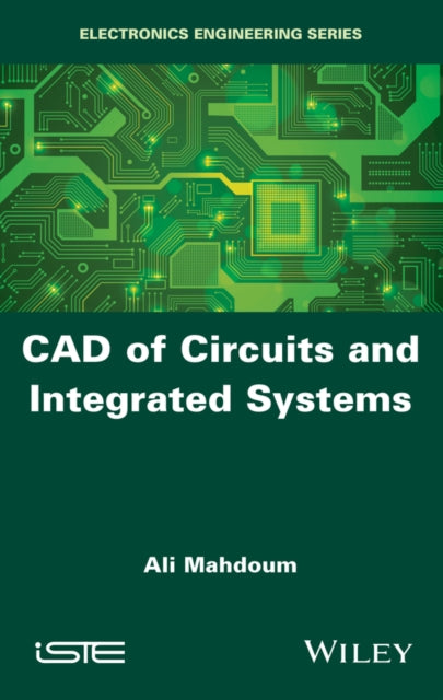 Book cover of: CAD of Circuits and Integrated Systems. By: Ali Mahdoum