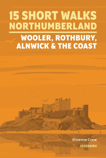 Book cover of: 15 Short Walks in Northumberland: Wooler, Rothbury, Alnwick and the coast. By: Vivienne Crow