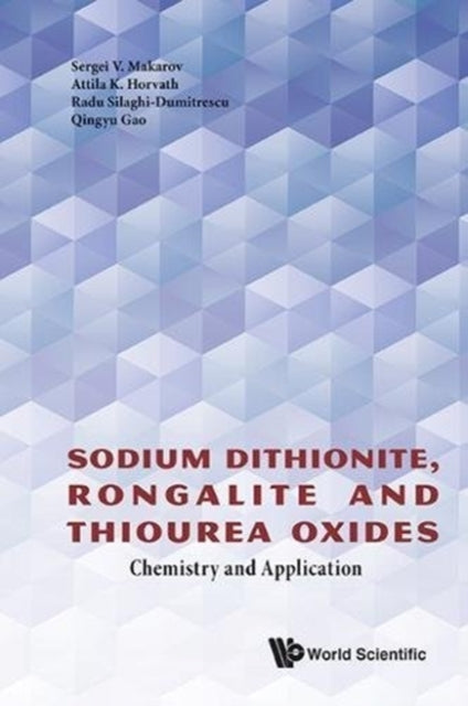 Book cover of: Sodium Dithionite, Rongalite And Thiourea Oxides: Chemistry And Application. By: Sergei V. Makarov