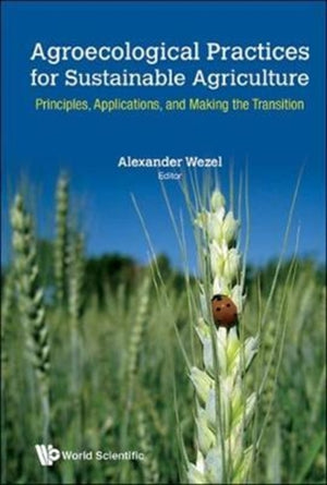 Agroecological Practices For Sustainable Agriculture: Principles, Applications, And Making The Transition