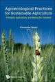 Book cover of: Agroecological Practices For Sustainable Agriculture: Principles, Applications, And Making The Transition. By: Alexander Wezel