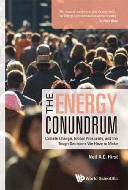Book cover of: Energy Conundrum, The: Climate Change, Global Prosperity, And The Tough Decisions We Have To Make. By: Neil Hirst