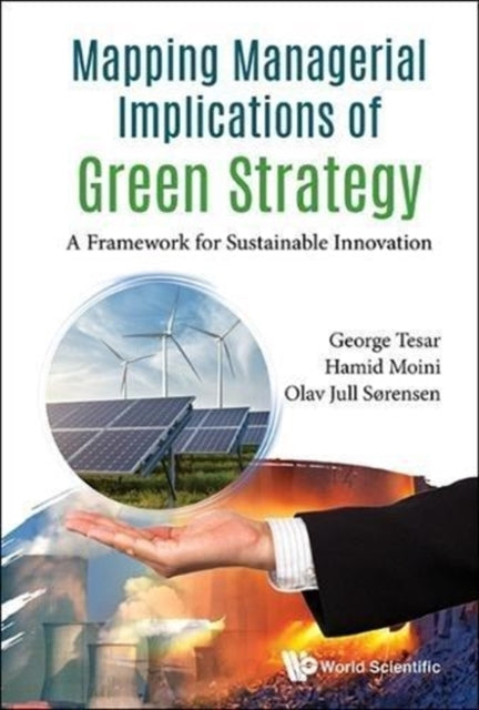Book cover of: Mapping Managerial Implications Of Green Strategy: A Framework For Sustainable Innovation. By: George Tesar