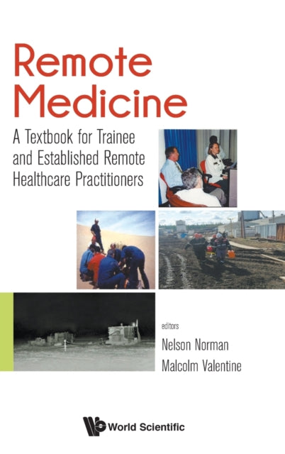 Book cover of: Remote Medicine: A Textbook For Trainee And Established Remote Healthcare Practitioners. By: John Nelson Norman