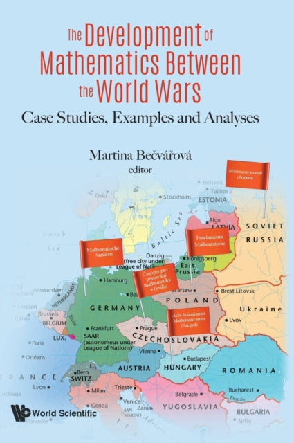 Book cover of: Development Of Mathematics Between The World Wars, The: Case Studies, Examples And Analyses. By: Martina Becvarova