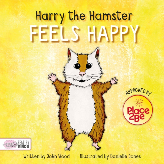 Book cover of: Harry the Hamster Feels Happy. By: John Wood