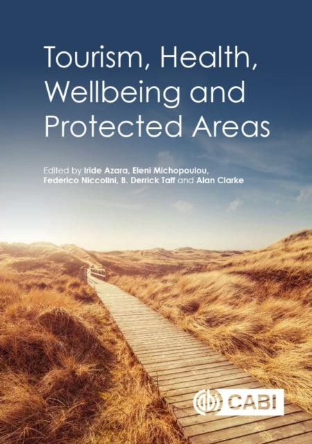 Book cover of: Tourism, Health, Wellbeing and Protected Areas. By: Iride Azara