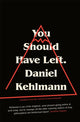 Book cover of: You Should Have Left. By: Daniel Kehlmann