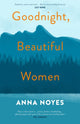 Book cover of: Goodnight, Beautiful Women. By: Anna Noyes