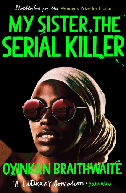 My Sister, the Serial Killer, The Sunday Times Bestseller 9781786495983 Oyinkan Braithwaite
