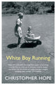 Book cover of: White Boy Running. By: Christopher Hope