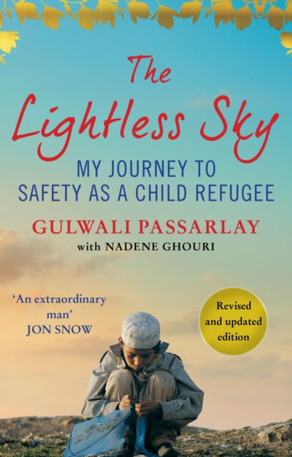 Lightless Sky, My Journey to Safety as a Child Refugee 9781786497154 Gulwali Passarlay with Nadene Ghouri