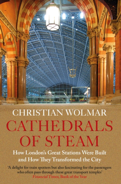 Book cover of: Cathedrals of Steam. By: Christian Wolmar