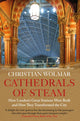 Book cover of: Cathedrals of Steam. By: Christian Wolmar