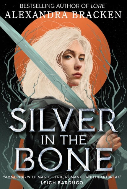 Silver in the Bone, Book 1: Deliciously dark romance from the NYT bestselling author of Lore 9781786541703 Alexandra Bracken