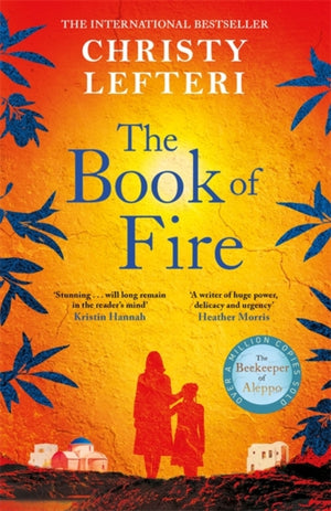 Book of Fire, The moving, captivating and unmissable new novel from the author of THE BEEKEEPER OF ALEPPO