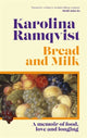 Bread and Milk, The lyrical literary memoir tracing a girlhood through food 9781786583314 Karolina Ramqvist
