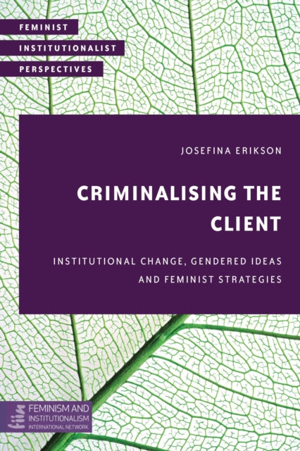 Book cover of: Criminalising the Client. By: Josefina Erikson