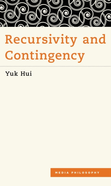 Book cover of: Recursivity and Contingency. By: Yuk Hui