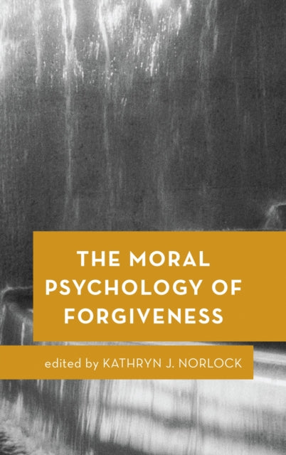 Book cover of: Moral Psychology of Forgiveness. By: Kathryn Norlock