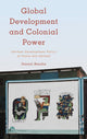 Book cover of: Global Development and Colonial Power. By: Daniel Bendix