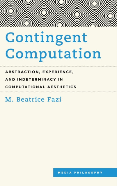Book cover of: Contingent Computation. By: M. Beatrice Fazi