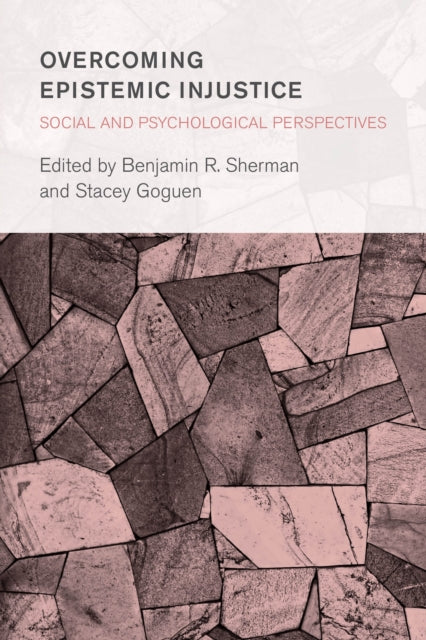 Book cover of: Overcoming Epistemic Injustice: Social and Psychological Perspectives. By: Benjamin R. Sherman