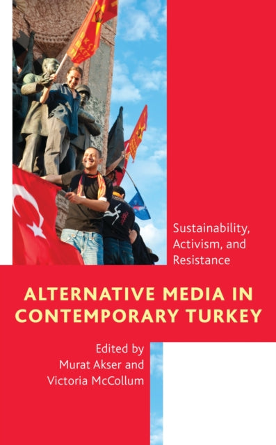 Book cover of: Alternative Media in Contemporary Turkey. By: Murat Akser