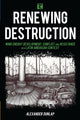 Book cover of: Renewing Destruction. By: Alexander Dunlap