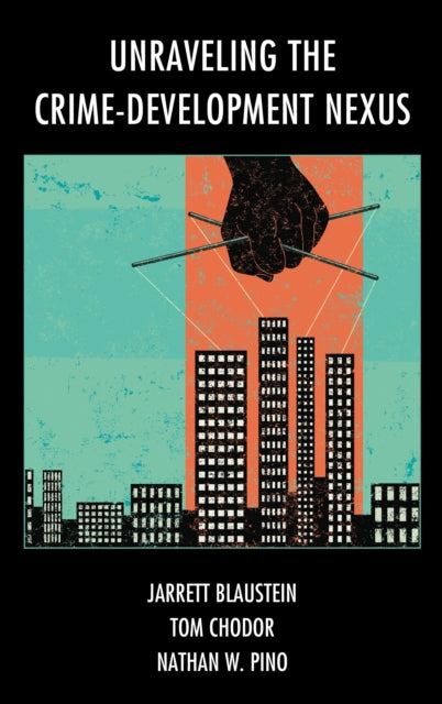 Book cover of: Unraveling the Crime-Development Nexus. By: BLAUSTEIN/PINO/ELLIS